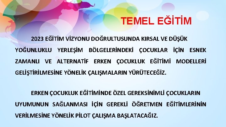 TEMEL EĞİTİM 2023 EĞİTİM VİZYONU DOĞRULTUSUNDA KIRSAL VE DÜŞÜK YOĞUNLUKLU YERLEŞİM BÖLGELERİNDEKİ ÇOCUKLAR İÇİN