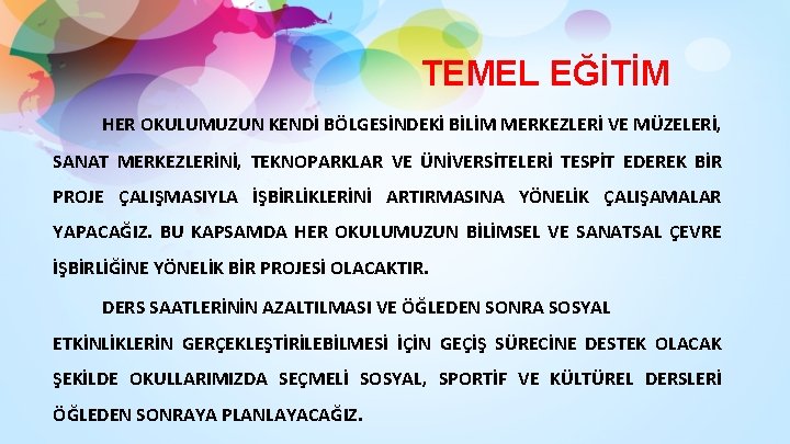 TEMEL EĞİTİM HER OKULUMUZUN KENDİ BÖLGESİNDEKİ BİLİM MERKEZLERİ VE MÜZELERİ, SANAT MERKEZLERİNİ, TEKNOPARKLAR VE