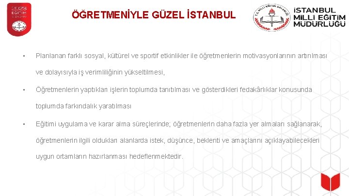 ÖĞRETMENİYLE GÜZEL İSTANBUL • Planlanan farklı sosyal, kültürel ve sportif etkinlikler ile öğretmenlerin motivasyonlarının