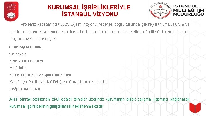 KURUMSAL İŞBİRLİKLERİYLE İSTANBUL VİZYONU Projemiz kapsamında 2023 Eğitim Vizyonu hedefleri doğrultusunda çevreyle uyumlu, kurum