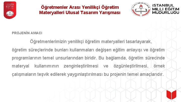 Öğretmenler Arası Yenilikçi Öğretim Materyalleri Ulusal Tasarım Yarışması PROJENİN AMACI Öğretmenlerimizin yenilikçi öğretim materyalleri