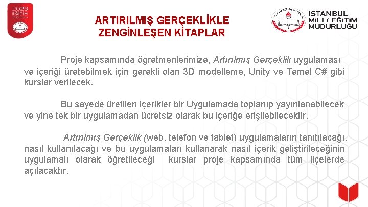 ARTIRILMIŞ GERÇEKLİKLE ZENGİNLEŞEN KİTAPLAR Proje kapsamında öğretmenlerimize, Artırılmış Gerçeklik uygulaması ve içeriği üretebilmek için