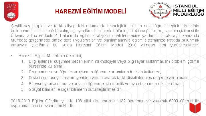 HAREZMİ EĞİTİM MODELİ Çeşitli yaş grupları ve farklı altyapıdaki ortamlarda teknolojinin, bilimin nasıl öğretileceğinin