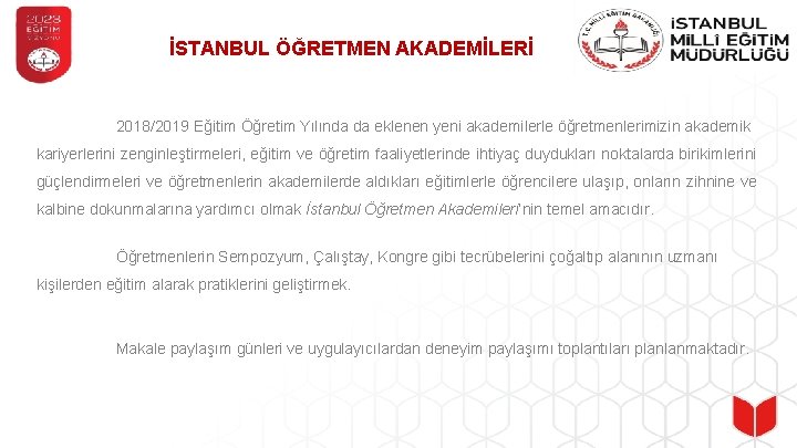 İSTANBUL ÖĞRETMEN AKADEMİLERİ 2018/2019 Eğitim Öğretim Yılında da eklenen yeni akademilerle öğretmenlerimizin akademik kariyerlerini