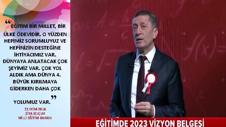 “EĞİTİM BİR MİLLET, BİR ÜLKE ÖDEVİDİR. O YÜZDEN HEPİMİZ SORUMLUYUZ VE HEPİNİZİN DESTEĞİNE İHTİYACIMIZ