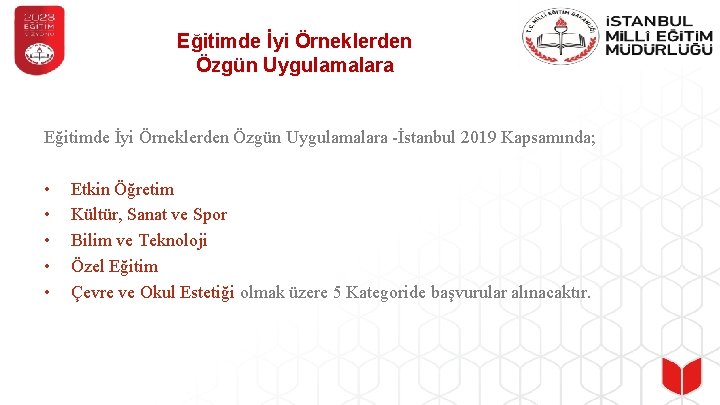 Eğitimde İyi Örneklerden Özgün Uygulamalara -İstanbul 2019 Kapsamında; • • • Etkin Öğretim Kültür,