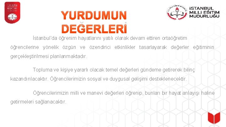 YURDUMUN DEĞERLERİ İstanbul’da öğrenim hayatlarını yatılı olarak devam ettiren ortaöğretim öğrencilerine yönelik özgün ve