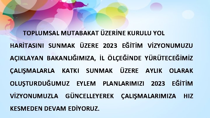 TOPLUMSAL MUTABAKAT ÜZERİNE KURULU YOL HARİTASINI SUNMAK ÜZERE 2023 EĞİTİM VİZYONUMUZU AÇIKLAYAN BAKANLIĞIMIZA, İL