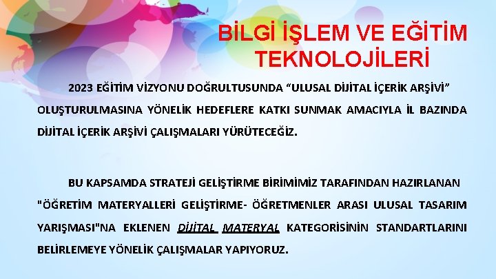 BİLGİ İŞLEM VE EĞİTİM TEKNOLOJİLERİ 2023 EĞİTİM VİZYONU DOĞRULTUSUNDA “ULUSAL DİJİTAL İÇERİK ARŞİVİ” OLUŞTURULMASINA