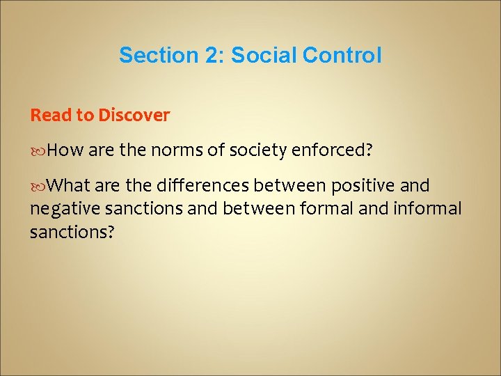 Section 2: Social Control Read to Discover How are the norms of society enforced?