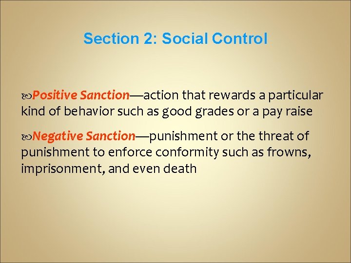 Section 2: Social Control Positive Sanction—action that rewards a particular kind of behavior such