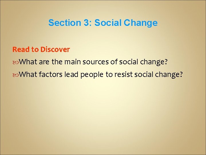 Section 3: Social Change Read to Discover What are the main sources of social