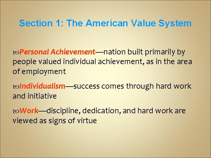 Section 1: The American Value System Personal Achievement—nation built primarily by people valued individual
