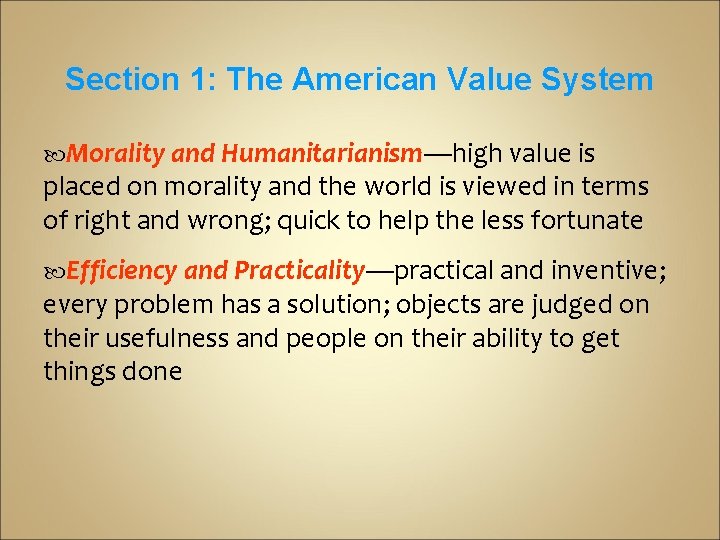 Section 1: The American Value System Morality and Humanitarianism—high value is placed on morality