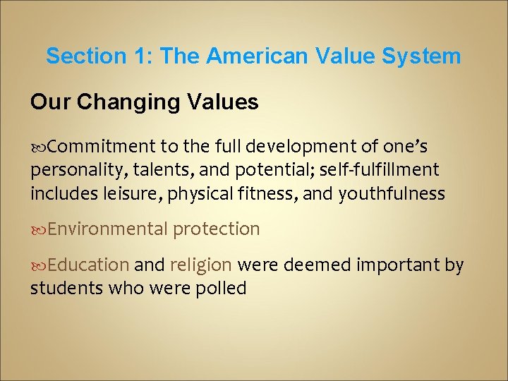 Section 1: The American Value System Our Changing Values Commitment to the full development