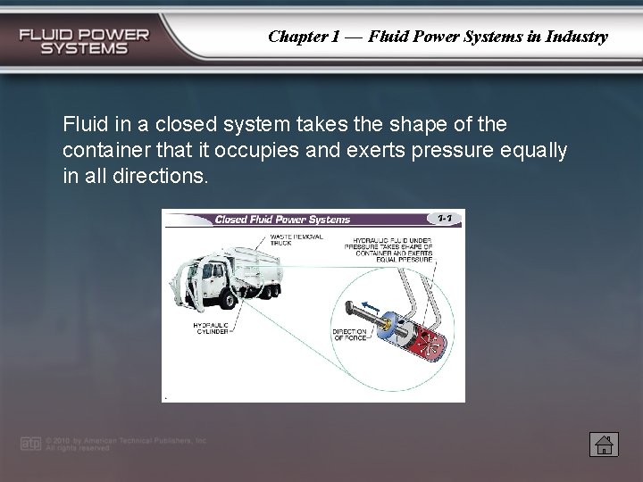 Chapter 1 — Fluid Power Systems in Industry Fluid in a closed system takes