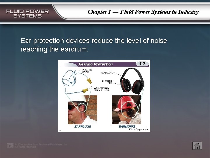 Chapter 1 — Fluid Power Systems in Industry Ear protection devices reduce the level