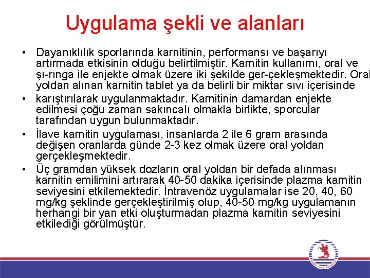 Uygulama şekli ve alanları • Dayanıklılık sporlarında karnitinin, performansı ve başarıyı artırmada etkisinin olduğu