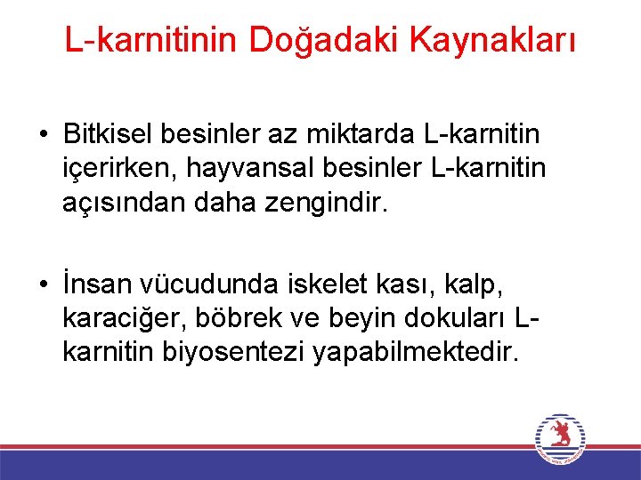 L karnitinin Doğadaki Kaynakları • Bitkisel besinler az miktarda L karnitin içerirken, hayvansal besinler