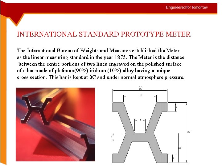 INTERNATIONAL STANDARD PROTOTYPE METER The International Bureau of Weights and Measures established the Meter