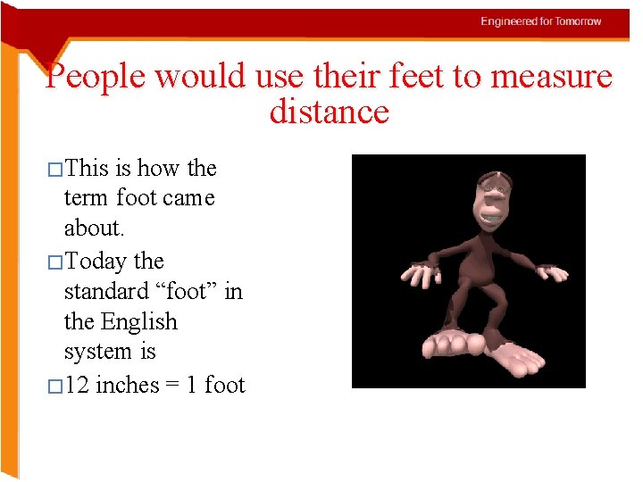 People would use their feet to measure distance � This is how the term