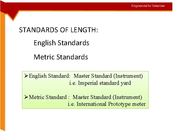 STANDARDS OF LENGTH: English Standards Metric Standards ØEnglish Standard: Master Standard (Instrument) i. e.