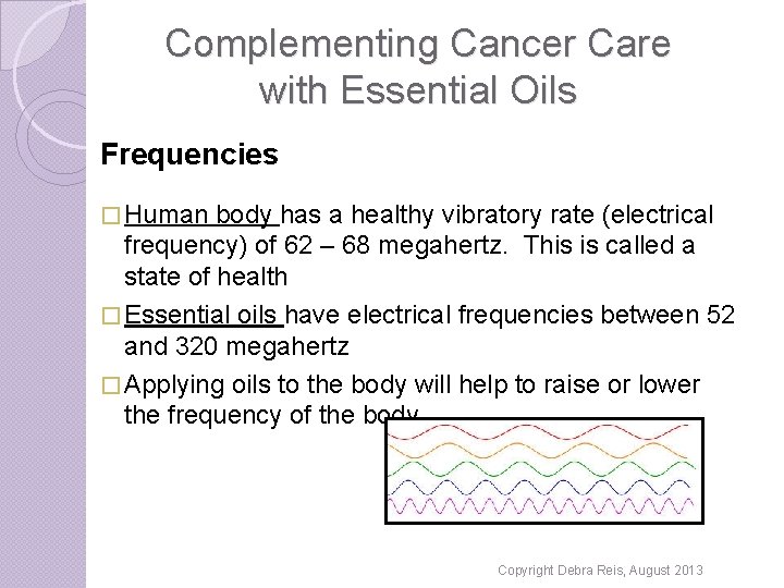 Complementing Cancer Care with Essential Oils Frequencies � Human body has a healthy vibratory