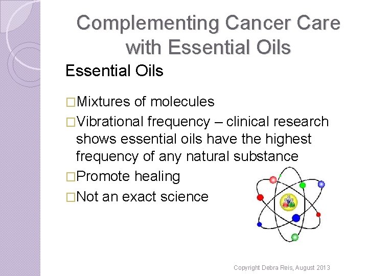 Complementing Cancer Care with Essential Oils �Mixtures of molecules �Vibrational frequency – clinical research