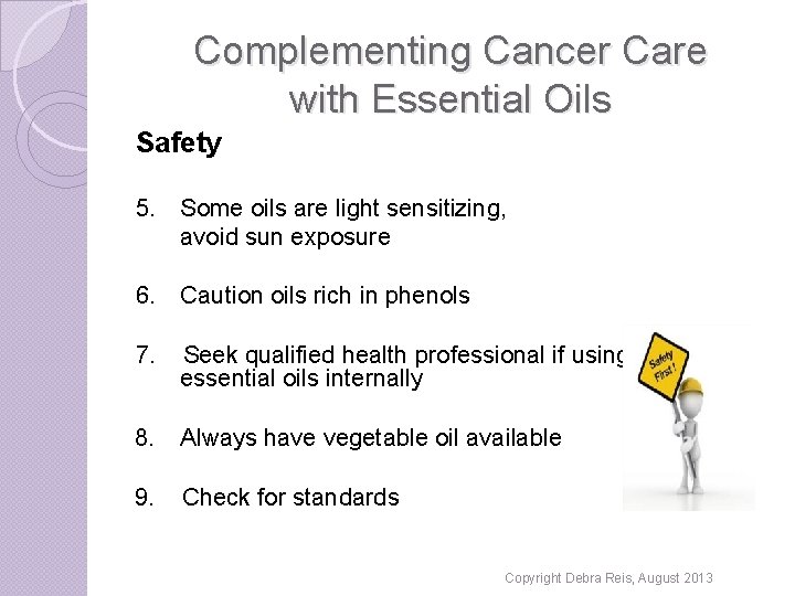 Complementing Cancer Care with Essential Oils Safety 5. Some oils are light sensitizing, avoid