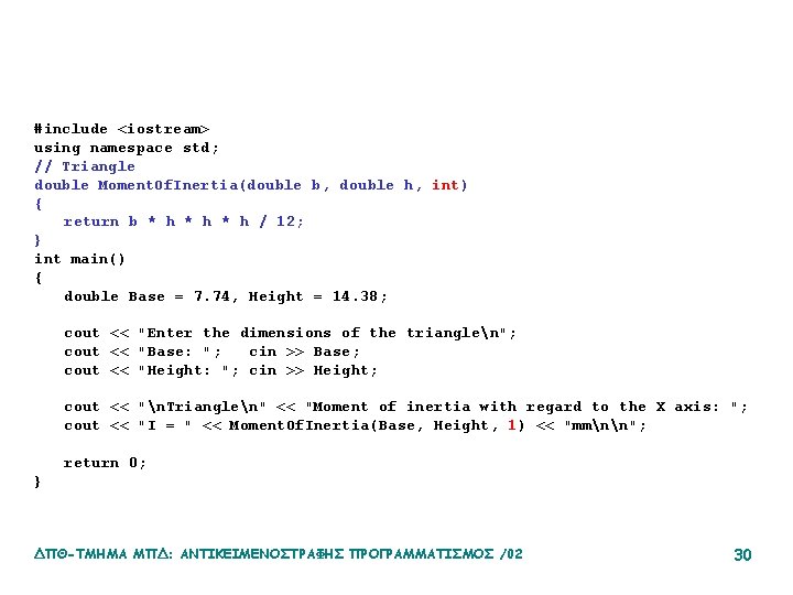 #include <iostream> using namespace std; // Triangle double Moment. Of. Inertia(double b, double h,