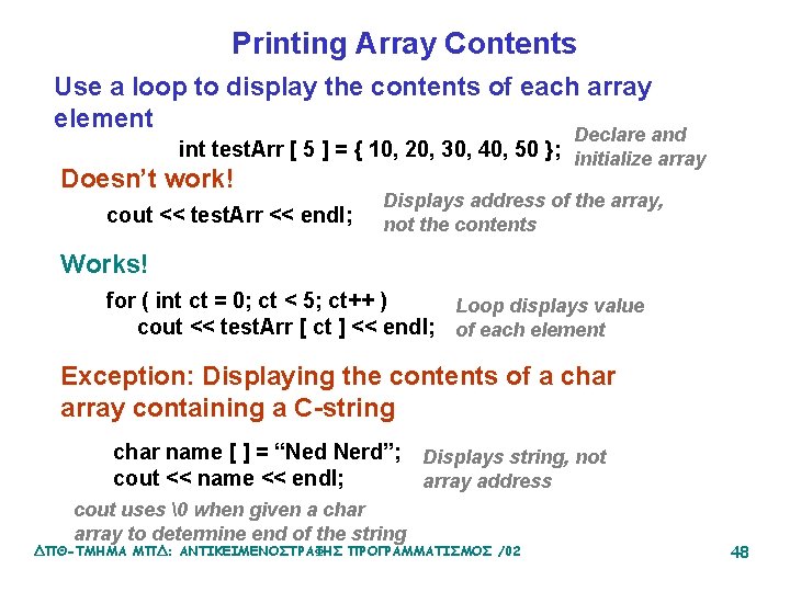 Printing Array Contents Use a loop to display the contents of each array element