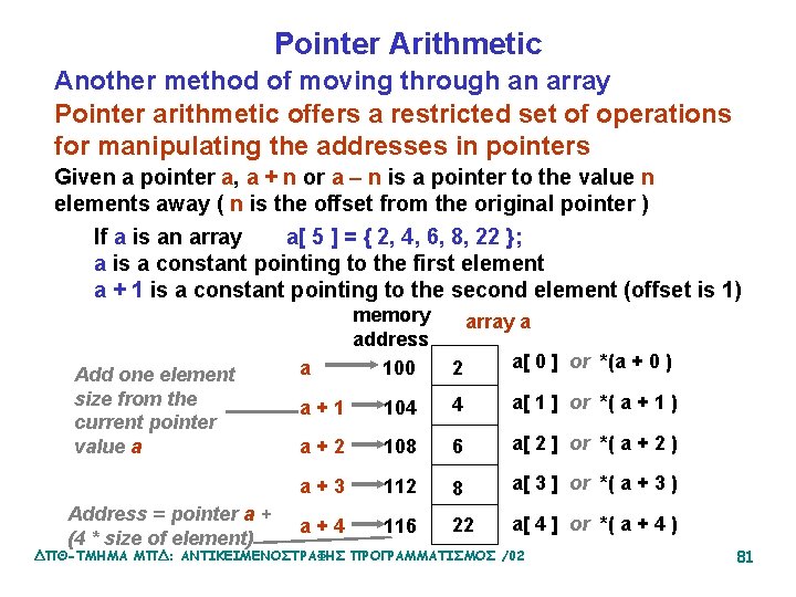 Pointer Arithmetic Another method of moving through an array Pointer arithmetic offers a restricted