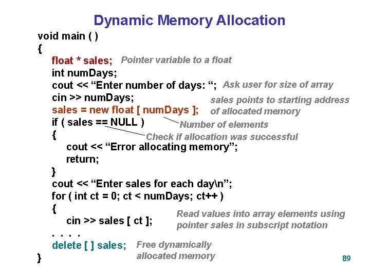 Dynamic Memory Allocation void main ( ) { float * sales; Pointer variable to