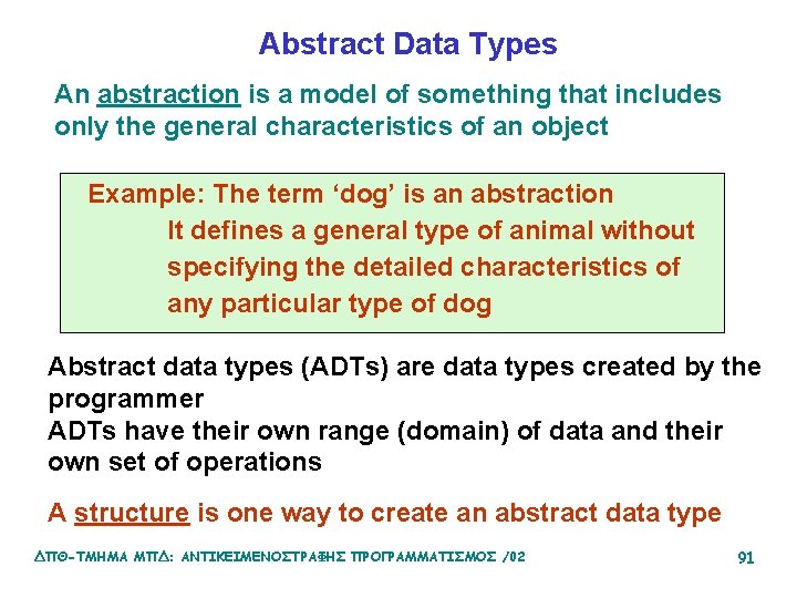 Abstract Data Types An abstraction is a model of something that includes only the