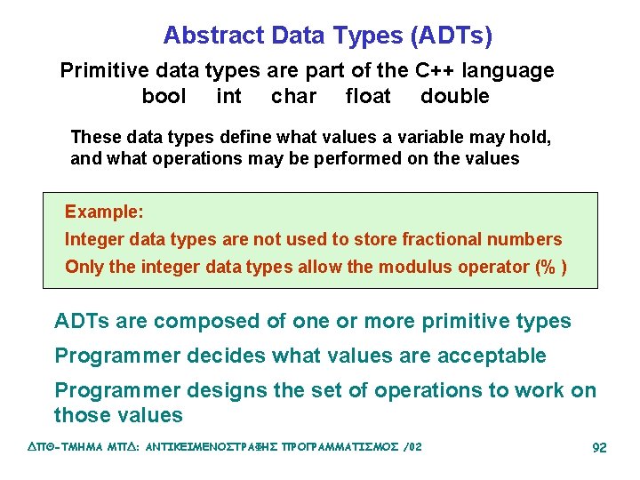 Abstract Data Types (ADTs) Primitive data types are part of the C++ language bool