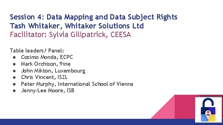 Session 4: Data Mapping and Data Subject Rights Tash Whitaker, Whitaker Solutions Ltd Facilitator: