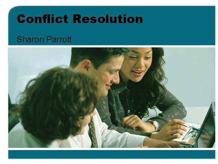 Conflict Resolution Sharon Parrott 1 