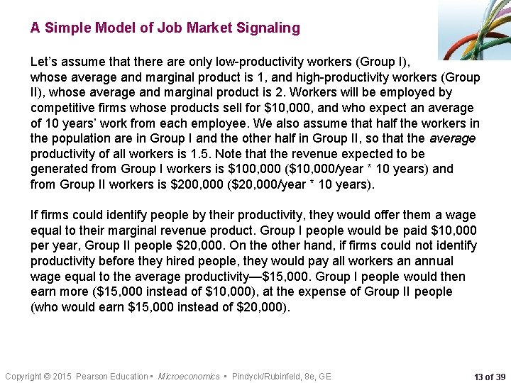 A Simple Model of Job Market Signaling Let’s assume that there are only low-productivity