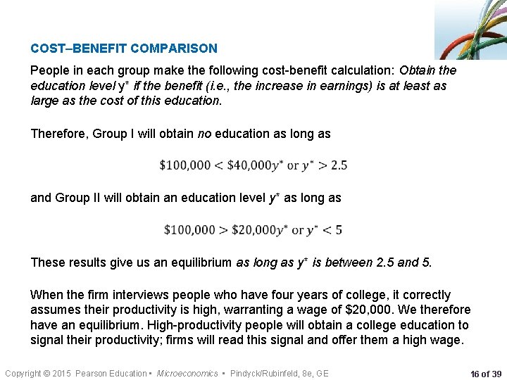 COST–BENEFIT COMPARISON People in each group make the following cost-benefit calculation: Obtain the education