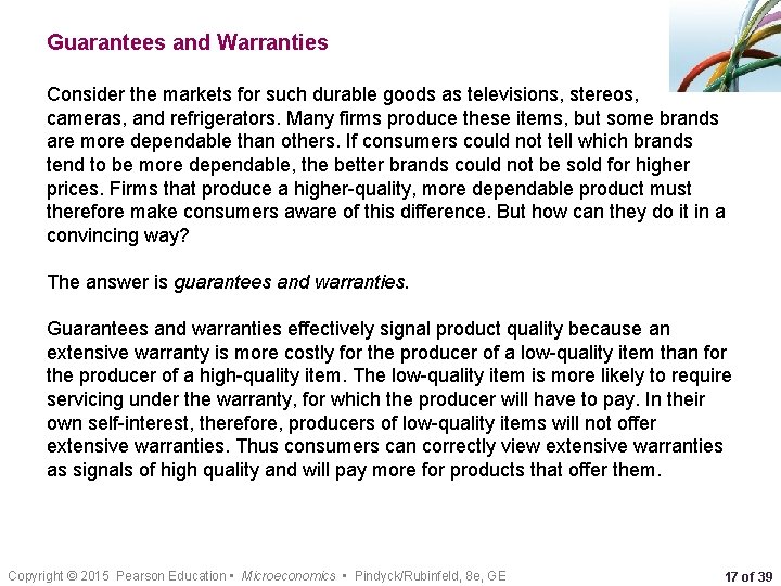 Guarantees and Warranties Consider the markets for such durable goods as televisions, stereos, cameras,