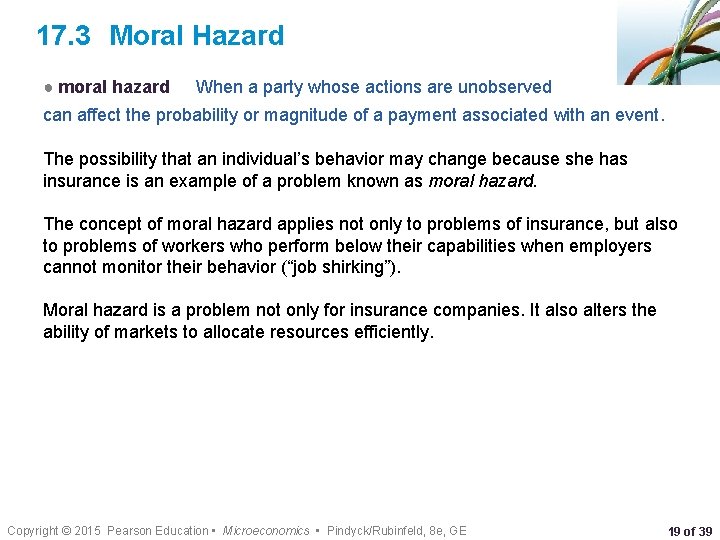 17. 3 Moral Hazard ● moral hazard When a party whose actions are unobserved