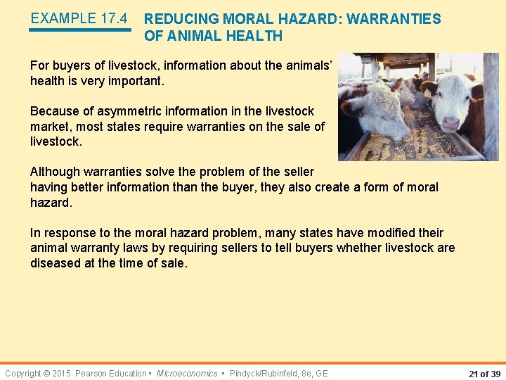 EXAMPLE 17. 4 REDUCING MORAL HAZARD: WARRANTIES OF ANIMAL HEALTH For buyers of livestock,