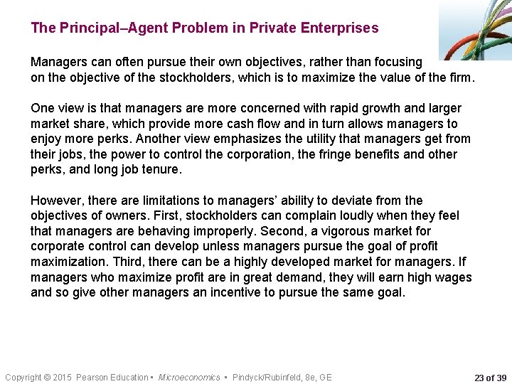 The Principal–Agent Problem in Private Enterprises Managers can often pursue their own objectives, rather