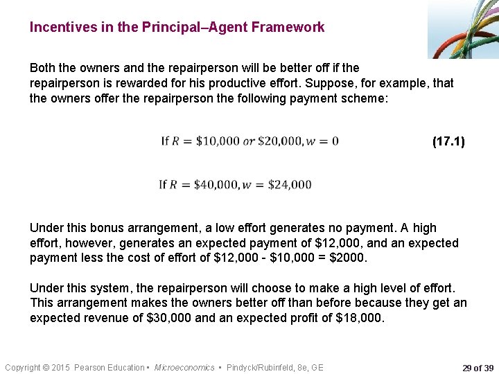 Incentives in the Principal–Agent Framework Both the owners and the repairperson will be better