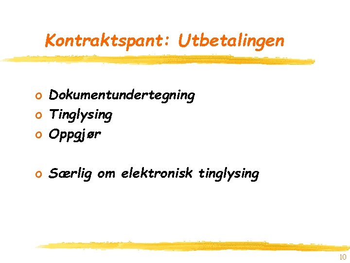 Kontraktspant: Utbetalingen o Dokumentundertegning o Tinglysing o Oppgjør o Særlig om elektronisk tinglysing 10