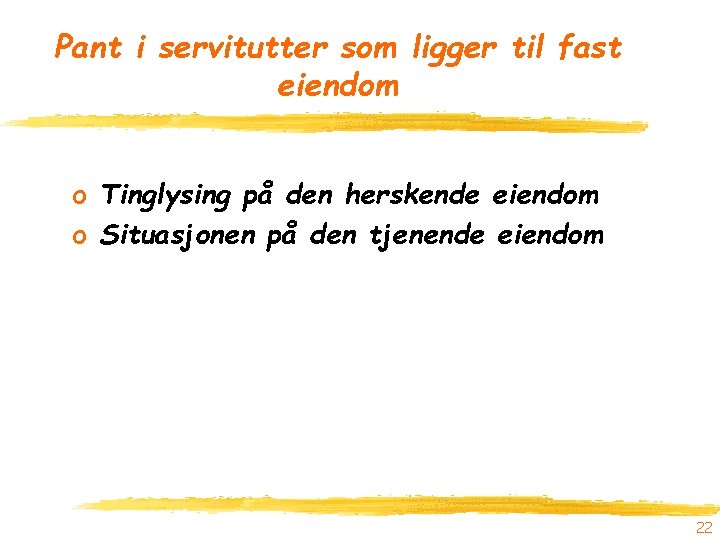 Pant i servitutter som ligger til fast eiendom o Tinglysing på den herskende eiendom