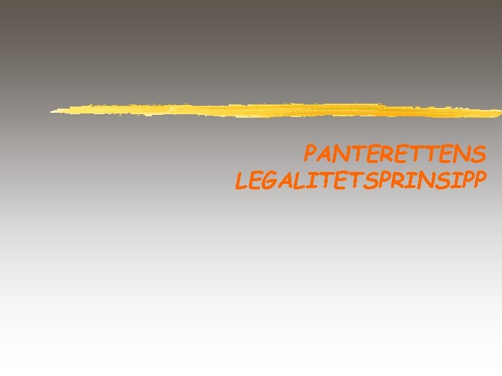 PANTERETTENS LEGALITETSPRINSIPP 