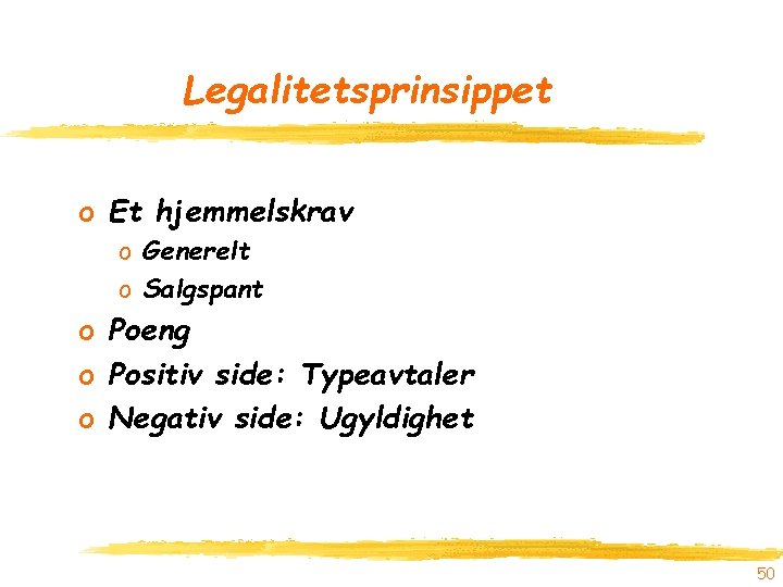 Legalitetsprinsippet o Et hjemmelskrav o Generelt o Salgspant o Poeng o Positiv side: Typeavtaler