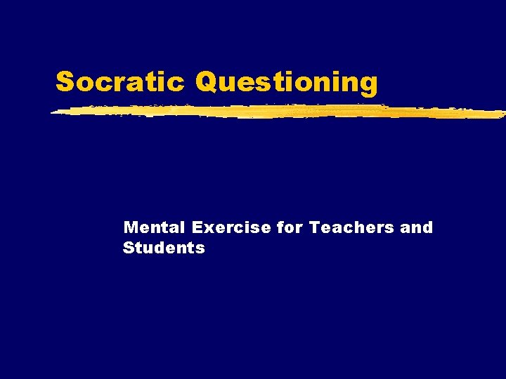 Socratic Questioning Mental Exercise for Teachers and Students 