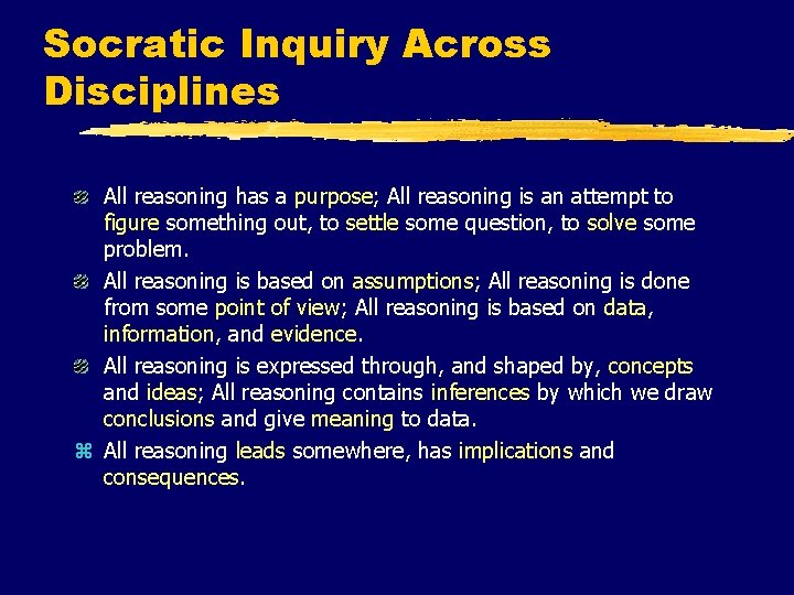 Socratic Inquiry Across Disciplines All reasoning has a purpose; All reasoning is an attempt